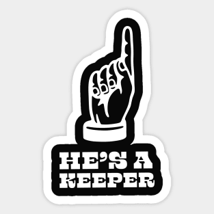 He's a keeper Sticker